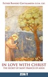 In Love with Christ: The Secret of Saint Francis of Assisi - Raniero Cantalamessa O. F. M. - 9780692229798