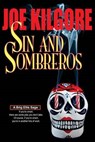 Sin And Sombreros: If you're smart, there are some jobs you don't take. Of course, if you're smart, you're in another line of work. - Joe Kilgore - 9780692275542