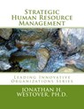 Strategic Human Resource Management - Jonathan H. Westover Ph. D. - 9780692303238