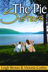 The Pie Sisters - Leigh Brown ; Victoria Corliss - 9780692312421