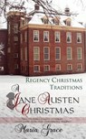 A Jane Austen Christmas: Regency Christmas Traditions - Maria Grace - 9780692332337