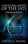 Ancestral Roots of the Jats: DNA Revelations - MAHAL,  David G. - 9780692369593