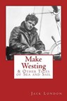 Make Westing: & Other Tales of Sea and Sail - Edward Renehan - 9780692378861