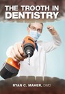 Maher DMD, R: Trooth in Dentistry - Ryan C Maher DMD - 9780692413289