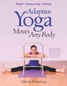 Adaptive Yoga Moves Any Body: Created for individuals with MS and neuromuscular conditions - Mindy Eisenberg - 9780692432433