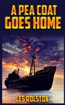 A Pea Coat Goes Home - Les Rolston - 9780692490877