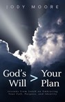 God's Will > Your Plan - Jody Moore - 9780692505267