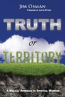 Truth or Territory: A Biblical Approach to Spiritual Warfare - Justin Peters - 9780692512449