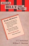 Alias Billy the Kid - C L Sonnichsen ; William V Morrison - 9780692534045