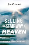Selling the Stairway to Heaven: Critiquing the Claims of Heaven Tourists - Jim Osman - 9780692535608