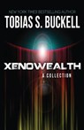 Xenowealth: A Collection - Tobias S. Buckell - 9780692553268