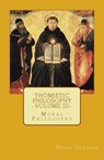 Thomistic Philosophy - Volume III: Moral Philosophy - Henri Grenier - 9780692592106