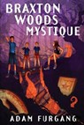 Braxton Woods Mystique - FURGANG,  Adam - 9780692646441