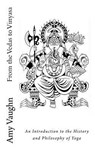 FROM THE VEDAS TO VINYASA - Amy Vaughn - 9780692683392