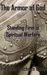 The Armor of God: Standing Firm in Spiritual Warfare - Gregory Brown - 9780692700471