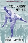 You Know Me Al: Centennial Edition - Ring Lardner - 9780692746813