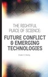 The Rightful Place of Science: Future Conflict & Emerging Technologies - Braden R. Allenby - 9780692774397