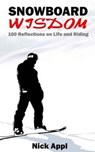Snowboard Wisdom - Nick Appl - 9780692790793