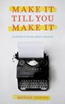 Make It Till You Make It: 40 Myths and Truths About Creating - LEONARD,  Brendan - 9780692790939
