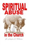 Spiritual Abuse in the Church - Angela R Williams - 9780692825464
