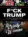F*ck Trump: An Adult Coloring Book - Nasty Woman - 9780692841853