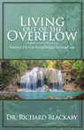 Living Out of the Overflow - Dr Richard Blackaby - 9780692842379