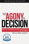 The Agony of Decision: Mental Readiness and Leadership in a Crisis - Helio Fred Garcia - 9780692857540
