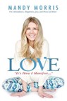 Love "It's How I Manifest": On Abundance, Happiness, Joy, and Peace of Mind - Mandy Morris - 9780692868560