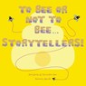 To Bee or Not to Bee...Storytellers - Darolyn "Lyn" Jones ;  Andrew Rosser - 9780692874295