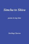 Simcha to Shiva: Poems in My Time - Sterling Clarren - 9780692874851