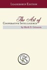 The Art of Cooperative Intelligence - GRISSOM,  Mark D - 9780692889053