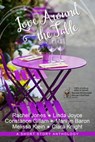 Love Around the Table - Melissa Klein ; Linda Joyce ; Rachel Jones ; Ciara Knight ; Constance Gillam ; Marilyn Baron - 9780692953235