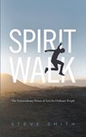 SPIRIT WALK - Steve Smith - 9780692999530