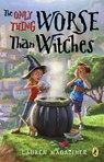 The Only Thing Worse Than Witches - Lauren Magaziner - 9780698147959