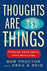 Thoughts Are Things - Bob Proctor ; Greg S. Reid - 9780698154193