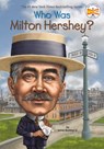Who Was Milton Hershey? - Who HQ ; James Buckley Jr. - 9780698159778