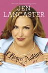 I Regret Nothing - Jen Lancaster - 9780698166981