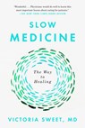 Slow Medicine - Victoria Sweet - 9780698183711