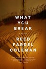 What You Break - Reed Farrel Coleman - 9780698184121