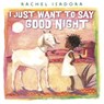 I Just Want to Say Good Night - Rachel Isadora - 9780698189447
