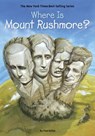 Where Is Mount Rushmore? - True Kelley ; Who HQ - 9780698198913