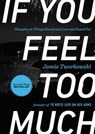 If You Feel Too Much - Jamie Tworkowski - 9780698409354