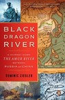 Black Dragon River - Dominic Ziegler - 9780698410169