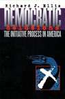 Democratic Delusions - Richard J. Ellis - 9780700611560