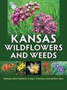 Kansas Wildflowers and Weeds - Michael John Haddock ; Craig C. Freeman ; Janet E. Bare - 9780700620814