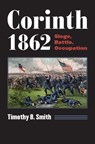 Corinth 1862 - Timothy B. Smith - 9780700623457
