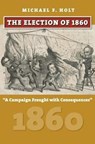 The Election of 1860 - Michael F. Holt - 9780700624874