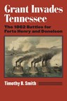 Grant Invades Tennessee - Timothy B. Smith - 9780700633166