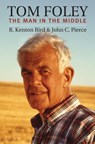 Tom Foley - R. Kenton Bird ; John C. Pierce - 9780700634651