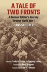 A Tale of Two Fronts - Hans Schiller ; Frederic Krome ; Gregory D. Loving ; Karin Wagner - 9780700638000